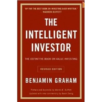 The Intelligent Investor: The Definitive Book on Value Investing. A Book of Practical Counsel by Benjamin Graham, Jason Zweig, Warren E. Buffett